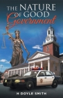 The Nature of Good Government By H. Doyle Smith Cover Image