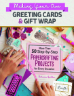 Making Your Own Greeting Cards & Gift Wrap: More Than 50 Step-By-Step Papercrafting Projects for Every Occasion By Vivienne Bolton Cover Image