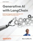 Generative AI with LangChain: Build large language model (LLM) apps with Python, ChatGPT and other LLMs By Ben Auffarth Cover Image