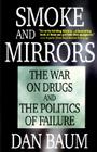 Smoke and Mirrors: The War on Drugs and the Politics of Failure Cover Image