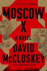 Moscow X: A Novel By David McCloskey Cover Image