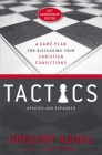 Tactics, 10th Anniversary Edition: A Game Plan for Discussing Your Christian Convictions By Gregory Koukl Cover Image