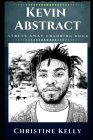 Kevin Abstract Stress Away Coloring Book: An Adult Coloring Book Based on The Life of Kevin Abstract. Cover Image