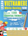 Learn Vietnamese While Having Fun! - For Adults: EASY TO ADVANCED - STUDY 100 ESSENTIAL THEMATICS WITH WORD SEARCH PUZZLES - VOL.1 - Uncover How to Im Cover Image