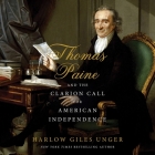 Thomas Paine and the Clarion Call for American Independence Lib/E Cover Image
