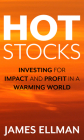 Hot Stocks: Investing for Impact and Profit in a Warming World Cover Image