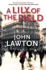 A Lily of the Field: An Inspector Troy Novel By John Lawton Cover Image
