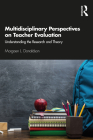 Multidisciplinary Perspectives on Teacher Evaluation: Understanding the Research and Theory By Morgaen L. Donaldson Cover Image