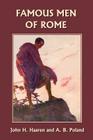 Famous Men of Rome (Yesterday's Classics) By John H. Haaren, A. B. Poland Cover Image