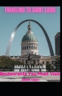Traveling to Saint Louis Restaurants You Must Visit: Different flavors of the Mid West Cover Image