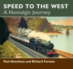 Speed to the West: A Nostalgic Journey By Paul Atterbury, Richard Furness Cover Image