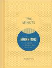 Two Minute Mornings: A Journal to Win Your Day Every Day By Neil Pasricha Cover Image