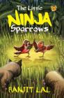 The Little Ninja Sparrows By Ranjit Lal, Sayantan Halder (Illustrator) Cover Image