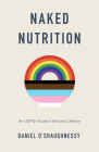 Naked Nutrition: An LGBTQ+ Guide to Diet and Lifestyle By Daniel O'Shaughnessy Cover Image