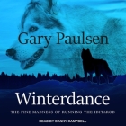 Winterdance Lib/E: The Fine Madness of Running the Iditarod By Danny Campbell (Read by), Gary Paulsen Cover Image