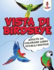 Vista Di Birdseye: Adulto Da Colorare Libro Uccelli Edition By Coloring Bandit Cover Image