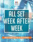 All Set Week After Week Weekly Planner Notepad for Professionals By Planners &. Notebooks Inspira Journals Cover Image