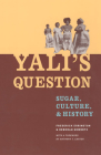 Yali's Question: Sugar, Culture, and History (Lewis Henry Morgan Lecture Series) By Frederick Errington, Deborah Gewertz Cover Image