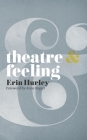 Theatre & Feeling (Theatre and #1) By Anne Bogart, Erin Hurley Cover Image