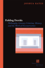 Fielding Derrida: Philosophy, Literary Criticism, History, and the Work of Deconstruction (Perspectives in Continental Philosophy) By Joshua Kates Cover Image