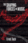 The Shaping Forces in Music By Ernst Toch Cover Image