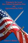 Winning by the Sword - How Military Strength has Won and Appeasement has Failed By Andrew J. Richter Cover Image