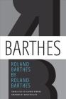 Roland Barthes by Roland Barthes By Roland Barthes, Richard Howard (Translated by), Adam Phillips (Foreword by) Cover Image