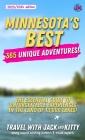 Minnesota's Best: 365 Unique Adventures - The Essential Guide to Unforgettable Experiences in the Land of 10,000 Lakes By Travel With Jack and Kitty, Jack Norton, Kitty Norton Cover Image