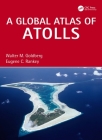 A Global Atlas of Atolls By Walter M. Goldberg, Eugene C. Rankey Cover Image