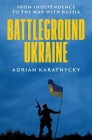 Battleground Ukraine: From Independence to the War with Russia Cover Image