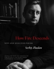 How Fire Descends: New and Selected Poems (The Margellos World Republic of Letters) By Serhiy Zhadan, Virlana Tkacz (Translated by), Wanda Phipps (Translated by), Ilya Kaminsky (Foreword by) Cover Image