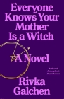 Everyone Knows Your Mother Is a Witch: A Novel Cover Image