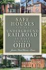 Safe Houses and the Underground Railraod in East Central Ohio By Janice Vanhorne-Lane Cover Image