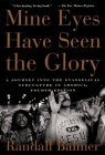 Mine Eyes Have Seen the Glory: A Journey Into the Evangelical Subculture in America Cover Image