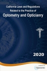 California Laws and Regulations Related to the Practice of Optometry and Opticianry: 2020 Edition Cover Image