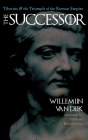 The Successor: Tiberius and the Triumph of the Roman Empire By Willemijn Van Van Dijk, Kathleen Brandt-Carey (Translator) Cover Image