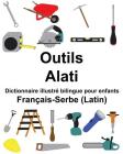 Français-Serbe (Latin) Outils/Alati Dictionnaire illustré bilingue pour enfants Cover Image