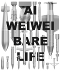 Ai Weiwei: Bare Life By Sabine Eckmann (Editor) Cover Image