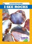 I See Rocks (Outdoor Explorer) By Tim Mayerling Cover Image