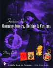 Fashionable Mourning Jewelry, Clothing, and Customs (Schiffer Book for Collectors with Price Guide) By Mary Brett Cover Image