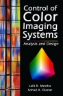 Control of Color Imaging Systems: Analysis and Design By Lalit K. Mestha, Sohail A. Dianat Cover Image