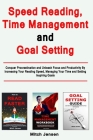 Speed Reading, Time Management and Goal Setting: Conquer Procrastination and Unleash Focus and Productivity By Increasing Your Reading Speed, Managing By Mitch Jensen Cover Image