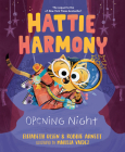 Hattie Harmony: Opening Night By Elizabeth Olsen, Robbie Arnett, Marissa Valdez (Illustrator) Cover Image