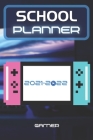 School Planner 2021-2022 Gamer: Video games player esport computer middle elementary and high school student geek with schedule and holidays to plan a By Genius Gamer Editions Cover Image