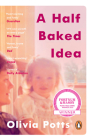 A Half Baked Idea: How Grief, Love and Cake Took Me From the Courtroom to Le Cordon Bleu Cover Image