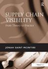 Supply Chain Visibility: From Theory to Practice By Jonah Saint McIntire Cover Image