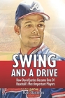Swing and a Drive: How David Justice Became One of Baseball's Most Important Players By Matt Clairmont Cover Image