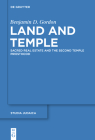 Land and Temple (Studia Judaica #87) By Benjamin D. Gordon Cover Image