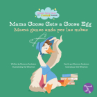 Mama Goose Gets a Goose Egg (Mamá Ganso Anda Por Las Nube) Bilingual Eng/Spa Cover Image
