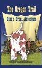 The Oregon Trail: Ollie's Great Adventure By Melanie Richardson Dundy, Rachel McCoskey (Illustrator) Cover Image